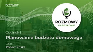 Planowanie budżetu domowego  jak zaoszczędzić więcej i wydawać mniej  Rozmowy Kapitałowe  odc1 [upl. by Clareta203]