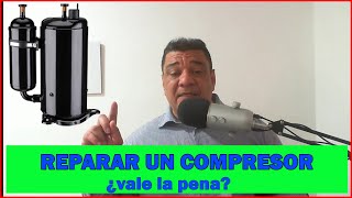 REPARAR UN COMPRESOR ¿vale la pena MI OPINION [upl. by Safire]