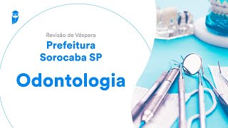 Revisão de Véspera Prefeitura Sorocaba  SP  Odontologia [upl. by Maillliw326]