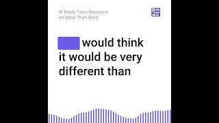 More Than Work podcast guest M Brady talks about the impact of small “t” trauma [upl. by Aihsemot]