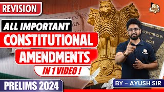 UPSC Prelims 2024 Revision All Important Constitutional Amendments  Polity amp Governance  UPSC CSE [upl. by Ynattib]