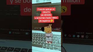 Cuando aplicas un delete sin where pero eres chill de cojones dev developer [upl. by Anya]