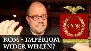 Rom Imperium wider Willen  Gedanken zur Expansionsgeschichte der Römischen Republik [upl. by Thayer994]