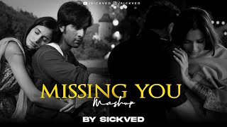 Missing You Mashup  SICKVED  Tum Ho  Saibo  Ranbir Kapoor  Bollywood RoadTrip songs [upl. by Hill347]