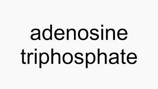 How to pronounce adenosine triphosphate [upl. by Sturrock948]