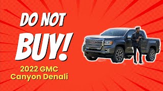 2022 GMC Canyon Denali  9 Reasons Why YOU Should Skip This Truck 🚫🛻 [upl. by Ttenneb]