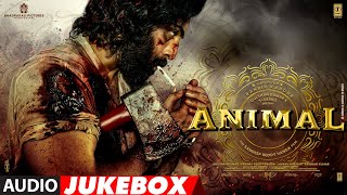 ANIMAL AUDIO JUKEBOX Ranbir Kapoor  Rashmika M Anil K Bobby D  Sandeep Vanga  Bhushan Kumar [upl. by Patti]