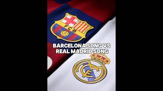 Barceloma Song VS Real Madrid Song❤️‍🔥trending edit realmadrid barcelona [upl. by Wardle605]