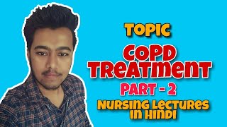 COPD  Treatment Nursing Lecture In Hindi Msn1 [upl. by Rowena]