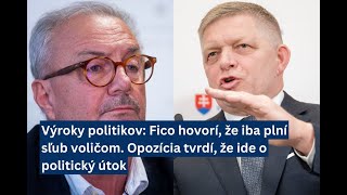 Výroky politikov Fico hovorí že iba plní sľub voličom Opozícia tvrdí že ide o politický útok [upl. by Yevre]