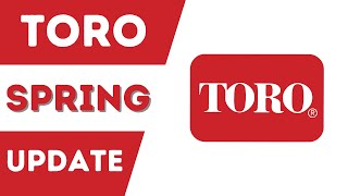 SPRING UPDATES — The Toro Company [upl. by Zenobia]