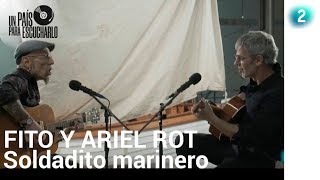 Fito y Ariel Rot cantan quotSoldadito Marineroquot  Un País para escucharlo  La 2 [upl. by Treble]