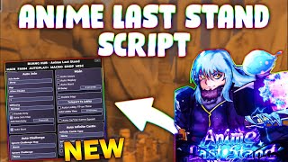 NEW Anime Last Stand Script PASTEBIN 2024 AUTOFARM SUMMON ANY CLAIM REWARDS AUTO LEVEL [upl. by Akilam]