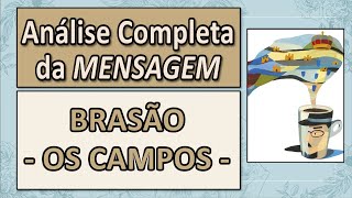 2quotMENSAGEMquot  BRASÃO  quotOS CAMPOSquot  Análise Completa Pt1 [upl. by Ientirb]