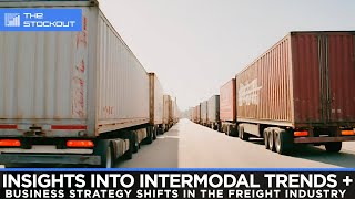 Insights into Intermodal Trends and Business Strategy Shifts in the Freight Industry [upl. by Kaycee775]