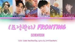 SEVENTEEN 세븐틴  Fronting 표정관리 Color Coded HanRomEng Lyrics [upl. by Epillihp]