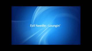 Evil Needle  Loungin HQ [upl. by Marje]