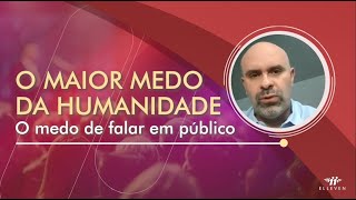 Dominando a arte de falar em público AULA 3  O maior medo da humanidade [upl. by Pepito]