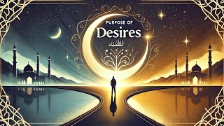 Understanding the Purpose of Desires in Islam  30 Days of Reflection [upl. by Kowatch159]