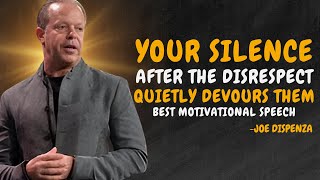 Your Silence After The Disrespect Quietly Devours Them  JOE DISPENZA MOTIVATION [upl. by Perlman]