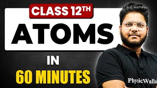 ATOMS in 60 Minutes  Physics Chapter 12  Full Chapter Revision Class 12th [upl. by Dorkas]