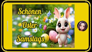 OsterSamstagsgrüße zum Teilen für Whatsapp 🐣🐰 [upl. by Aiak]