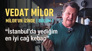 İstanbulda Yediğim En İyi Cağ Kebap  Vedat Milorun İzinde 1 Bölüm [upl. by Ayim]