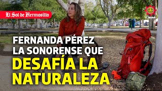 Fernanda Pérez la Sonorense que desafía la naturaleza [upl. by Hayes878]