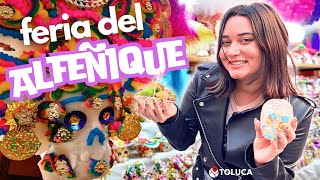 PRIMERA VEZ en LA FERIA DEL ALFEÑIQUE en TOLUCA MÉXICO 🇲🇽 TRADICION para DIA DE MUERTOS [upl. by Giark]