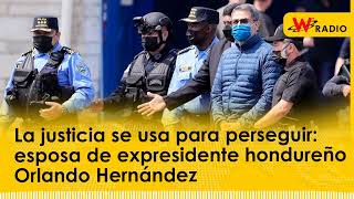 La justicia se usa para perseguir esposa de expresidente hondureño Orlando Hernández [upl. by Yllehs118]