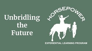 HorsePower Experiential Learning Program  Unbridling the Future [upl. by Melinda]