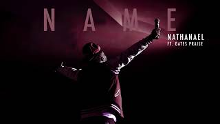 Nathanael  Name feat Gates Praise AUDIO [upl. by Ecad]