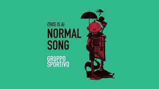 Gruppo Sportivo  This Is A Normal Song Official Audio [upl. by Anaik]