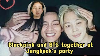 Blackpink amp BTS at Jungkook’s Party [upl. by Schmitz]