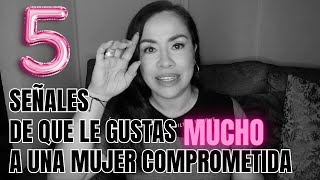 5 SEÑALES DE QUE LE GUSTAS A UNA MUJER COMPROMETIDA REFLEXIÓN FINAL  Avanzarte [upl. by Hasile839]