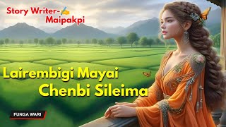 Lairembigi Mayai Chenbi Sileima  Phunga Wari  Record 🎤 Panthoi Mangang  Story ✍️Maipakpi [upl. by Poock]