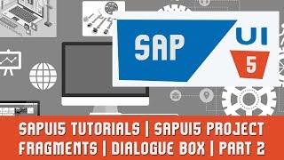 SAPUI5 Tutorials  SAPUI5 Project  Fragments  Dialogue box  Part 2 [upl. by Nytsud]