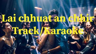 Lai chhuat an chhir Karaoke  Mizo hla karaoke  mizo hla track  Lengzem Lenglawng hla track [upl. by Alfi]