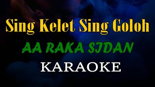 SING KELET SING GOLOH KARAOKE AA RAKA SIDAN [upl. by Inajna]