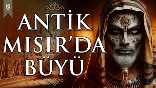 Antik Mısırda Büyü ve Büyücülük  Sınırsız Tarih [upl. by Esiole]