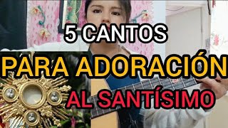 5 CANTOS DE ADORACIÓN AL SANTÍSIMO [upl. by Nnyrat]