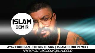 Ayaz Erdogan  Ederin Olsun  Islam Demir Remix [upl. by Noah737]