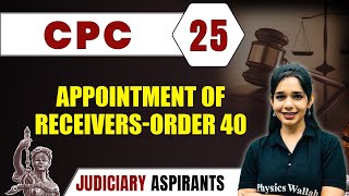 CPC 25  Appointment Of Receivers  Order 40  Major Law  Judiciary Exam Preparation [upl. by Felisha]