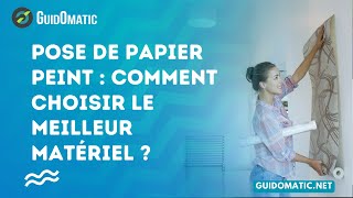 👉 Pose de papier peint  Comment choisir le meilleur matériel [upl. by Hallock]