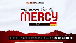 OH GOD SHOW ME MERCY  MARCH PROPHETIC ENCOUNTER DAY 1 CON  SUNDAY MARCH 3RD 2024 [upl. by Eiro]