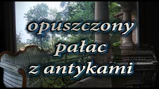 OPUSZCZONY PAŁAC Z ANTYKAMI BIEGAMPOWSI Niesamowite wnętrza zapomnianego pałacu w Polsce [upl. by Nesta127]