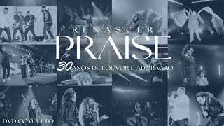 Renascer Praise 23 30 Anos de Louvor e Adoração Dvd Completo [upl. by Yasui]