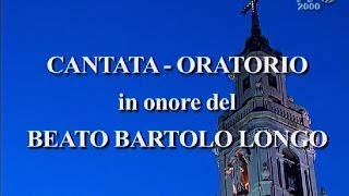 Cantata  Oratorio in onore del Beato Bartolo Longo [upl. by Desdamona87]