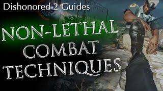 Dishonored 2 NonLethal Combat 12 Ways to Knock Out Enemies for Low Chaos Merciful Clean Hands [upl. by Eekcaj]