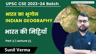 Lecture 21  Indian Geography  Soils of India  Part  3  UPSC CSE 2023  Sunil Verma [upl. by Ilek]